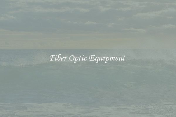 Fiber Optic Equipment 