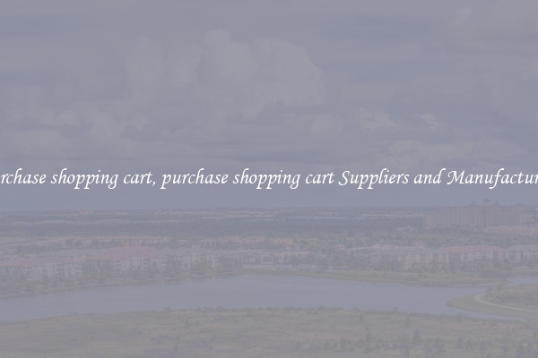 purchase shopping cart, purchase shopping cart Suppliers and Manufacturers