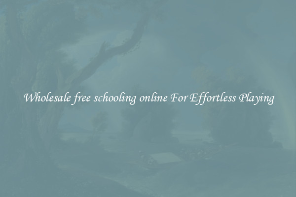 Wholesale free schooling online For Effortless Playing