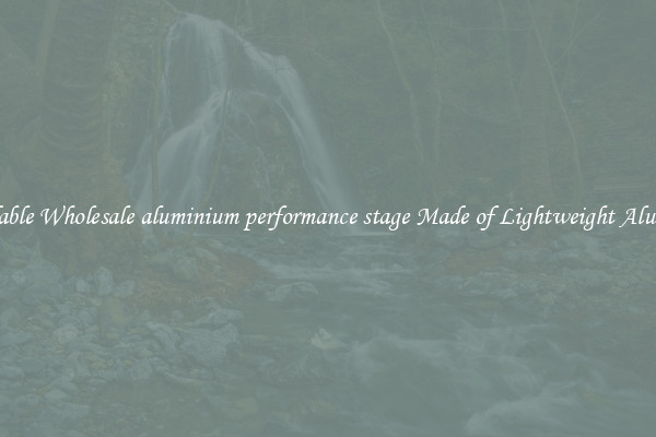 Affordable Wholesale aluminium performance stage Made of Lightweight Aluminum 