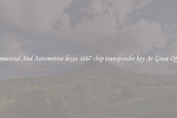 Commercial And Automotive lexus 4d67 chip transponder key At Great Offers