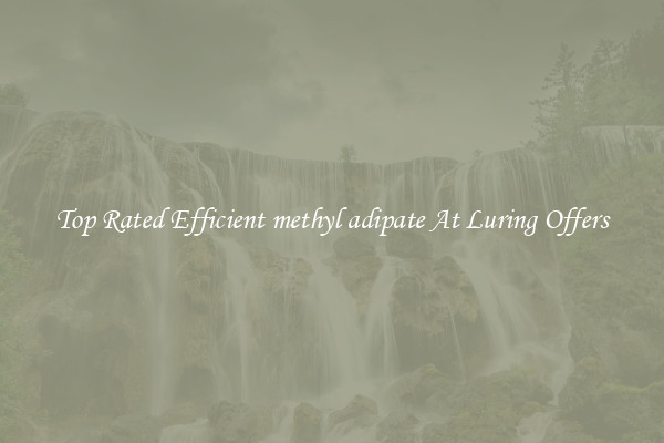 Top Rated Efficient methyl adipate At Luring Offers