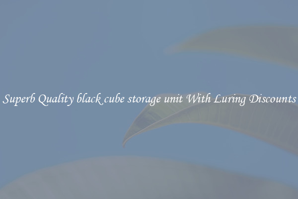 Superb Quality black cube storage unit With Luring Discounts