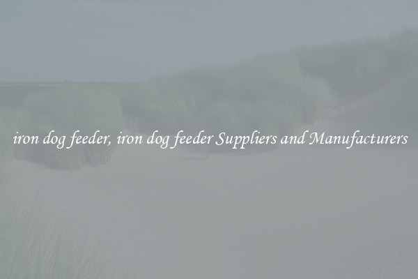 iron dog feeder, iron dog feeder Suppliers and Manufacturers