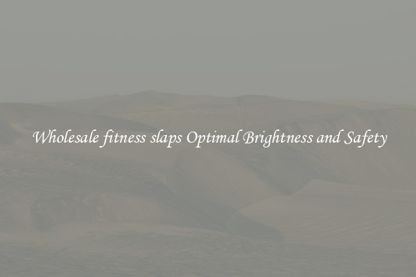 Wholesale fitness slaps Optimal Brightness and Safety