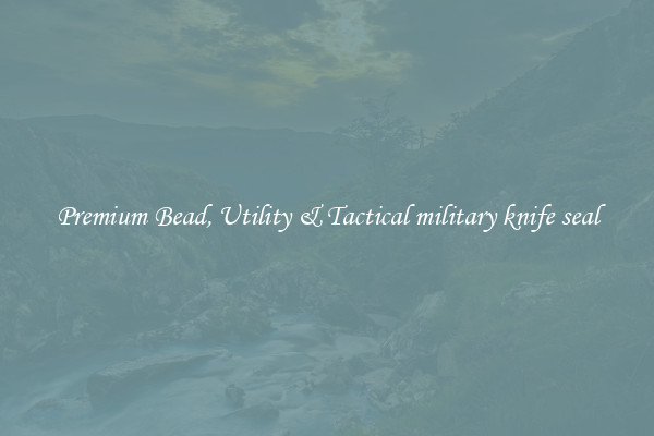 Premium Bead, Utility & Tactical military knife seal