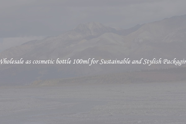 Wholesale as cosmetic bottle 100ml for Sustainable and Stylish Packaging