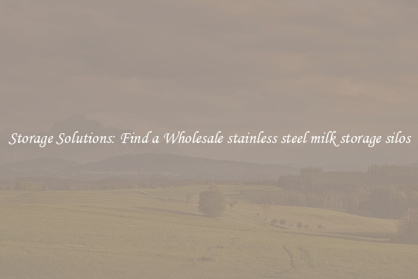 Storage Solutions: Find a Wholesale stainless steel milk storage silos