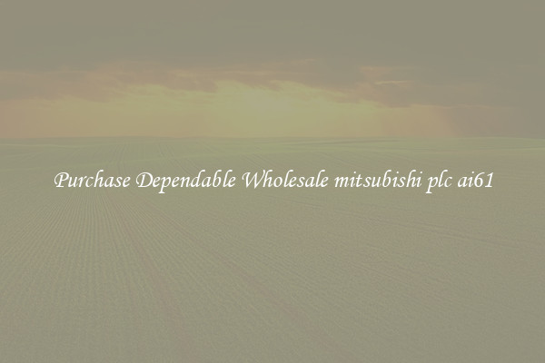 Purchase Dependable Wholesale mitsubishi plc ai61
