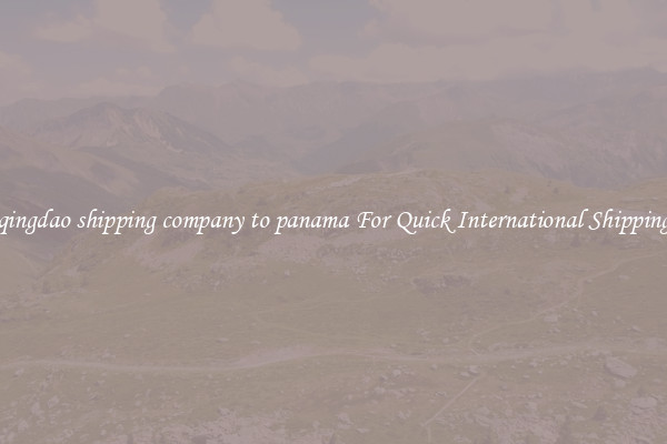 qingdao shipping company to panama For Quick International Shipping