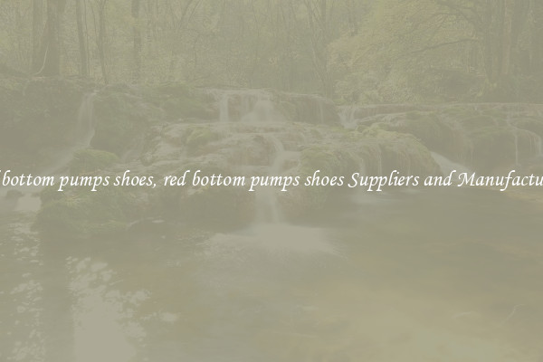 red bottom pumps shoes, red bottom pumps shoes Suppliers and Manufacturers