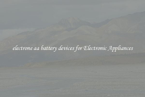 electrone aa battery devices for Electronic Appliances