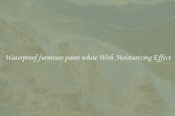 Waterproof furniture paint white With Moisturizing Effect