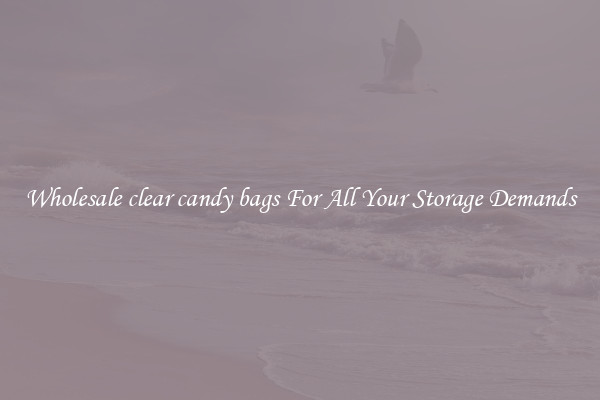 Wholesale clear candy bags For All Your Storage Demands