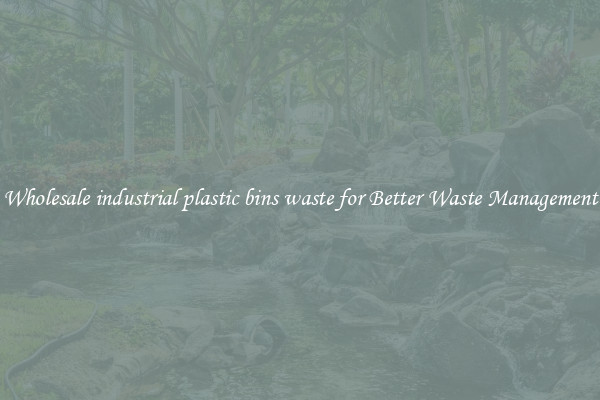 Wholesale industrial plastic bins waste for Better Waste Management