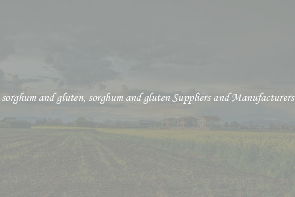 sorghum and gluten, sorghum and gluten Suppliers and Manufacturers