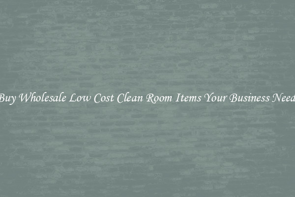 Buy Wholesale Low Cost Clean Room Items Your Business Needs