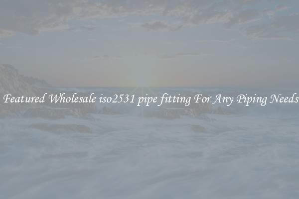 Featured Wholesale iso2531 pipe fitting For Any Piping Needs