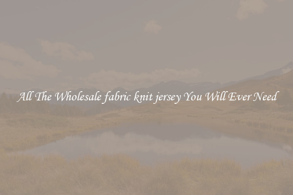 All The Wholesale fabric knit jersey You Will Ever Need