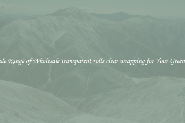 A Wide Range of Wholesale transparent rolls clear wrapping for Your Greenhouse