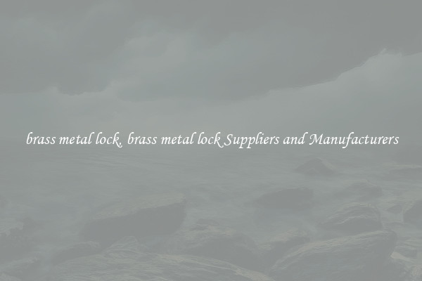 brass metal lock, brass metal lock Suppliers and Manufacturers