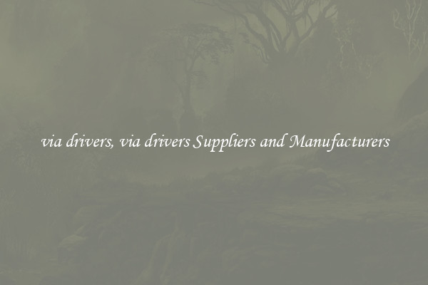 via drivers, via drivers Suppliers and Manufacturers