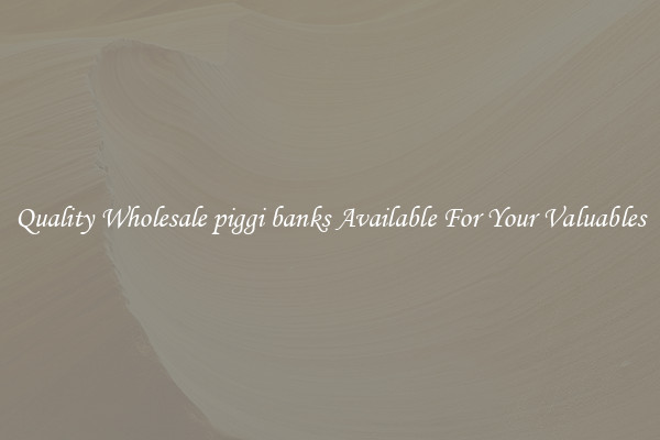 Quality Wholesale piggi banks Available For Your Valuables
