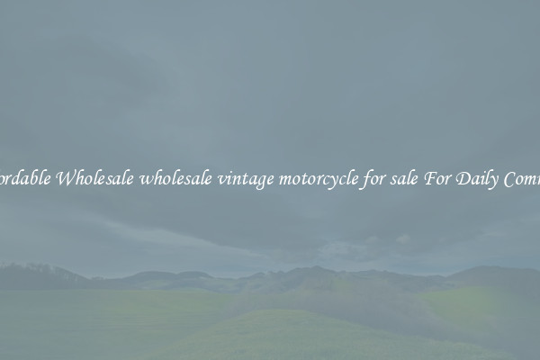 Affordable Wholesale wholesale vintage motorcycle for sale For Daily Commute
