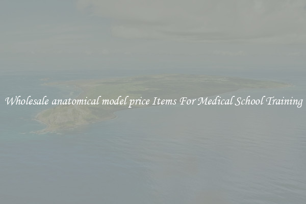 Wholesale anatomical model price Items For Medical School Training