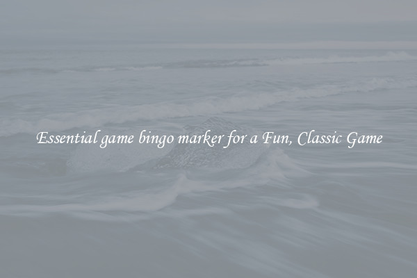 Essential game bingo marker for a Fun, Classic Game