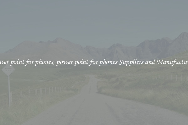 power point for phones, power point for phones Suppliers and Manufacturers
