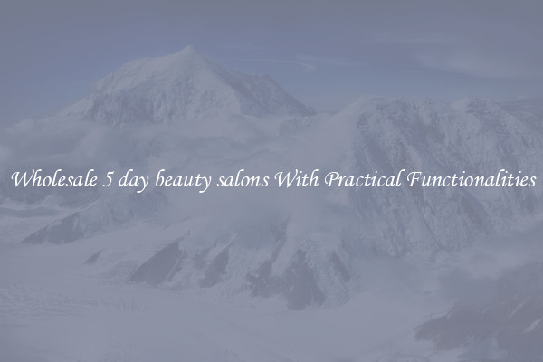 Wholesale 5 day beauty salons With Practical Functionalities