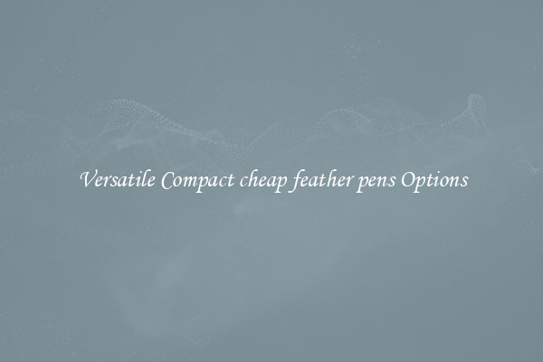 Versatile Compact cheap feather pens Options