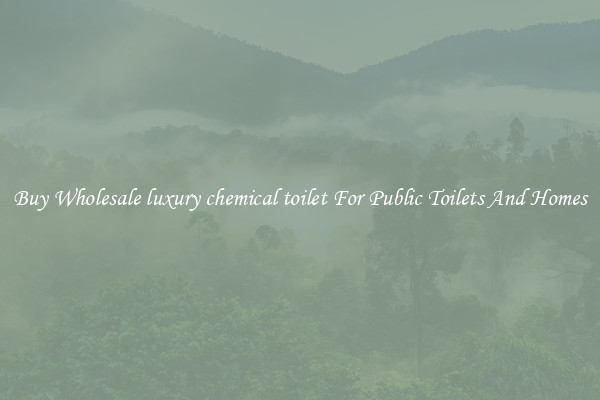 Buy Wholesale luxury chemical toilet For Public Toilets And Homes