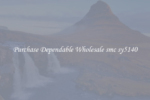 Purchase Dependable Wholesale smc sy5140