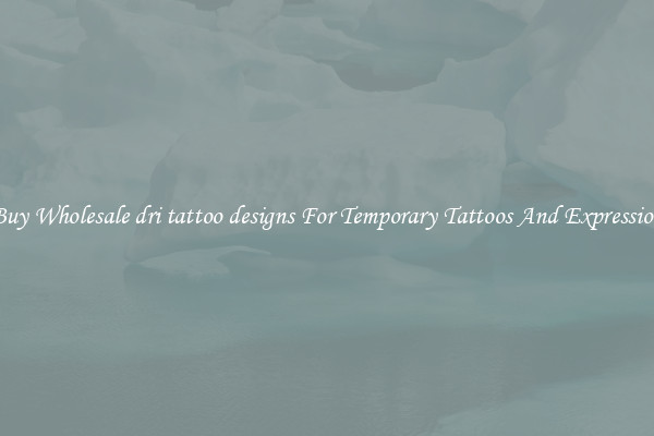 Buy Wholesale dri tattoo designs For Temporary Tattoos And Expression