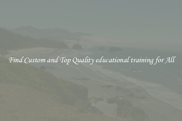 Find Custom and Top Quality educational training for All