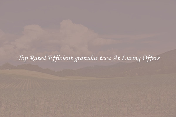 Top Rated Efficient granular tcca At Luring Offers