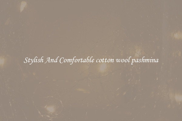 Stylish And Comfortable cotton wool pashmina