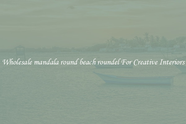Wholesale mandala round beach roundel For Creative Interiors