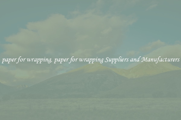 paper for wrapping, paper for wrapping Suppliers and Manufacturers