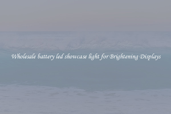 Wholesale battery led showcase light for Brightening Displays