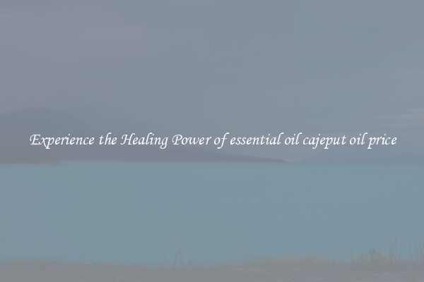 Experience the Healing Power of essential oil cajeput oil price